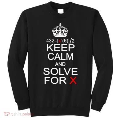 Keep Calm And Solve For X Sweatshirt