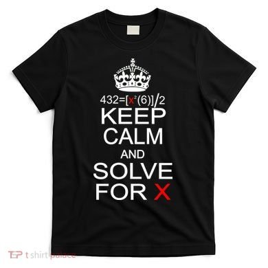Keep Calm And Solve For X T-Shirt