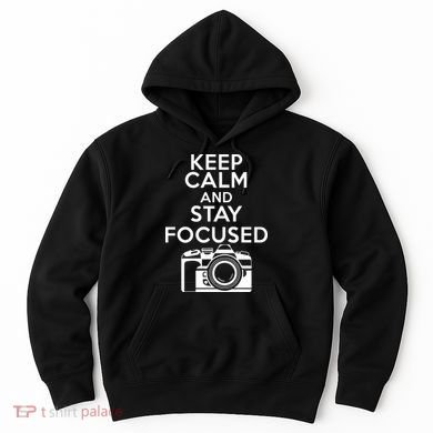 Keep Calm And Stay Focus Hoodie