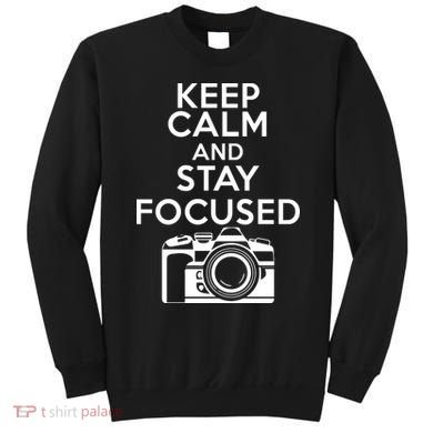 Keep Calm And Stay Focus Sweatshirt