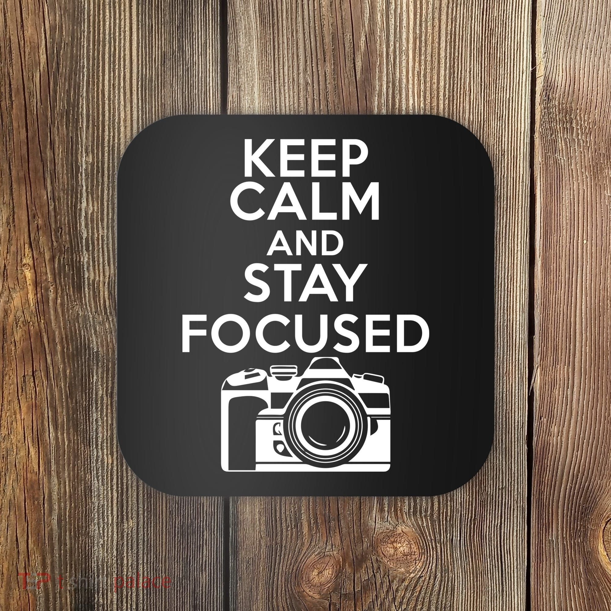 Keep Calm And Stay Focus Coaster
