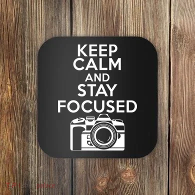 Keep Calm And Stay Focus Coaster