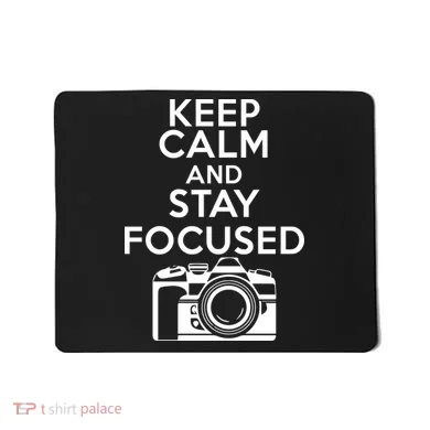 Keep Calm And Stay Focus Mousepad