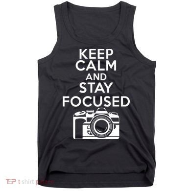 Keep Calm And Stay Focus Tank Top