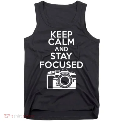 Keep Calm And Stay Focus Tank Top
