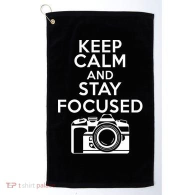 Keep Calm And Stay Focus Golf Towel