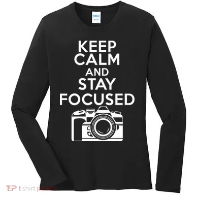 Keep Calm And Stay Focus Women's Long Sleeve Shirt