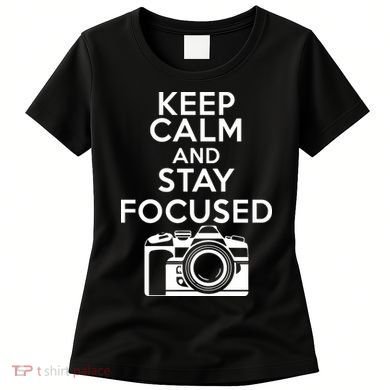 Keep Calm And Stay Focus Women's T-Shirt