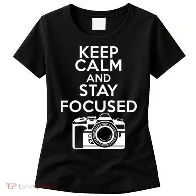 Keep Calm And Stay Focus Women's T-Shirt