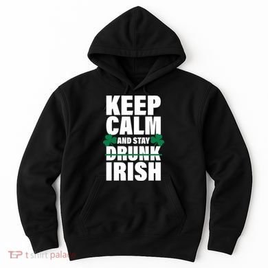 Keep Calm And Stay Irish Hoodie