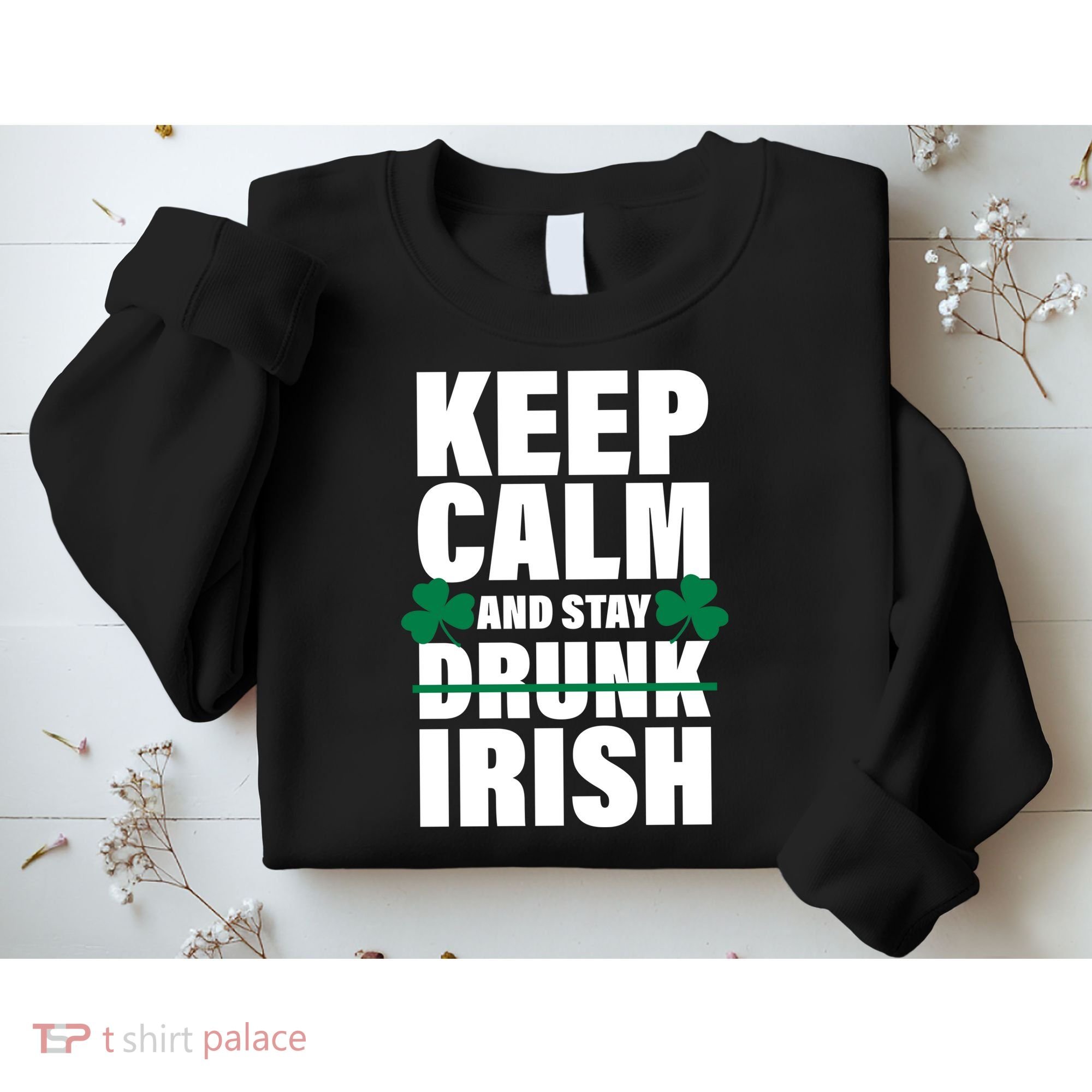 Keep Calm And Stay Irish Sweatshirt