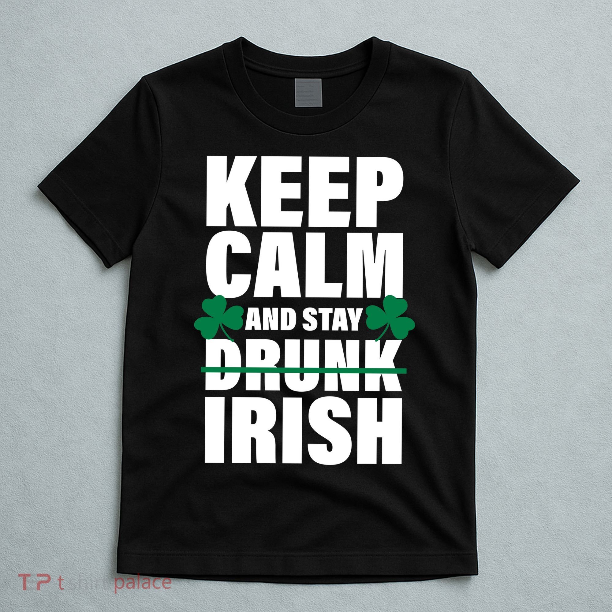 Keep Calm And Stay Irish T-Shirt