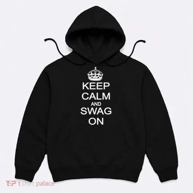 Keep Calm And Swag On Hoodie