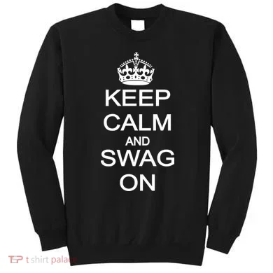Keep Calm And Swag On Sweatshirt