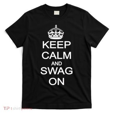 Keep Calm And Swag On T-Shirt