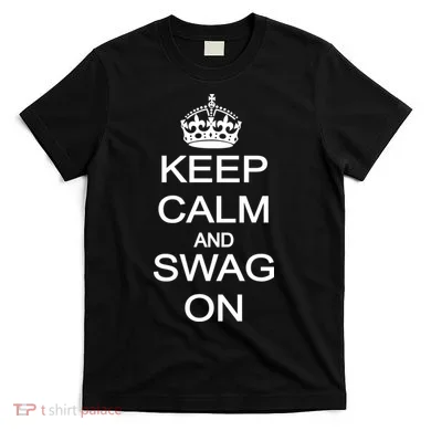 Keep Calm And Swag On T-Shirt
