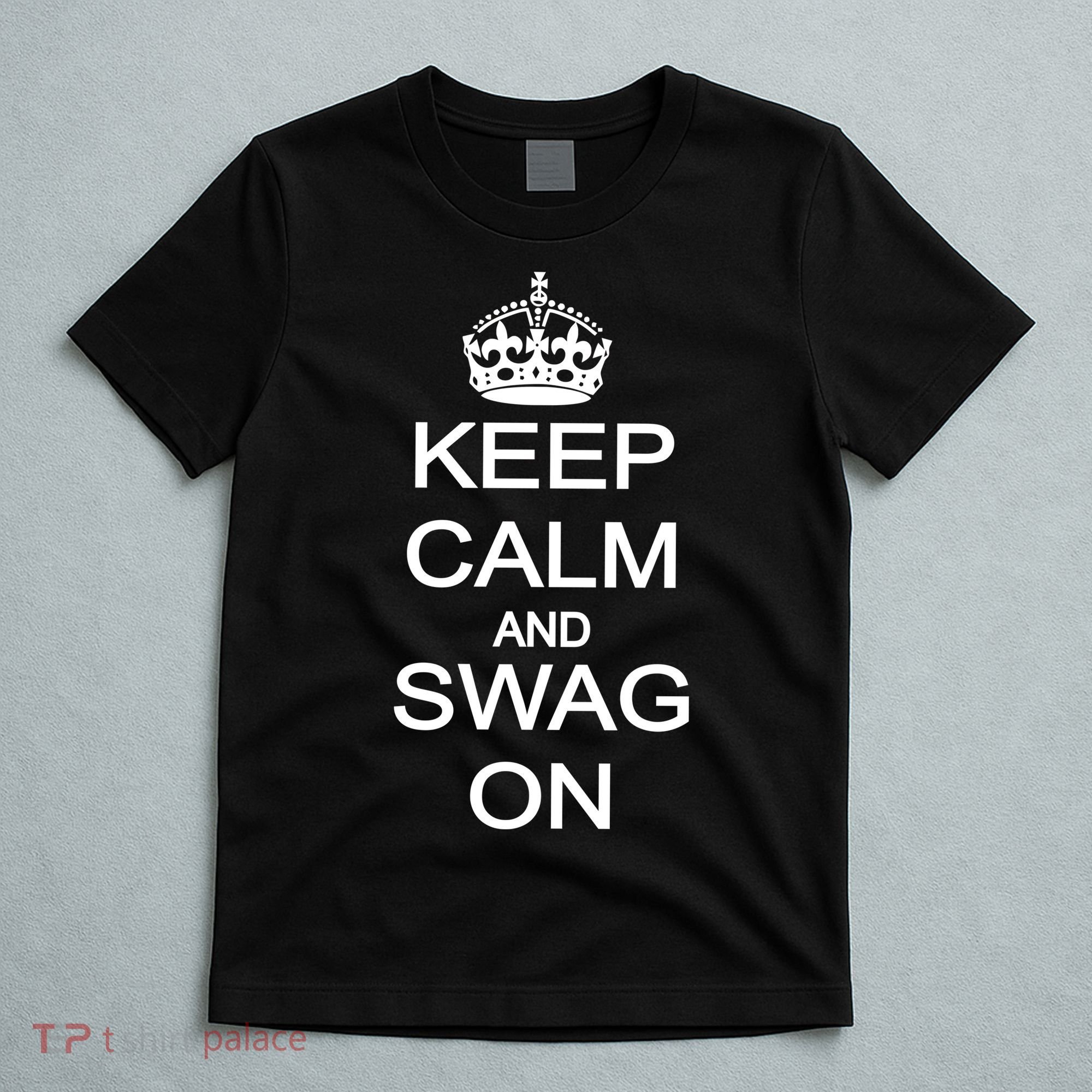 Keep Calm And Swag On T-Shirt