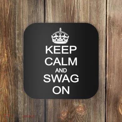 Keep Calm And Swag On Coaster