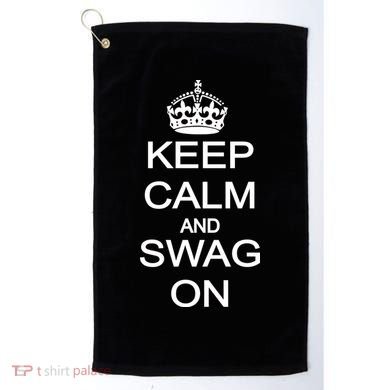 Keep Calm And Swag On Golf Towel