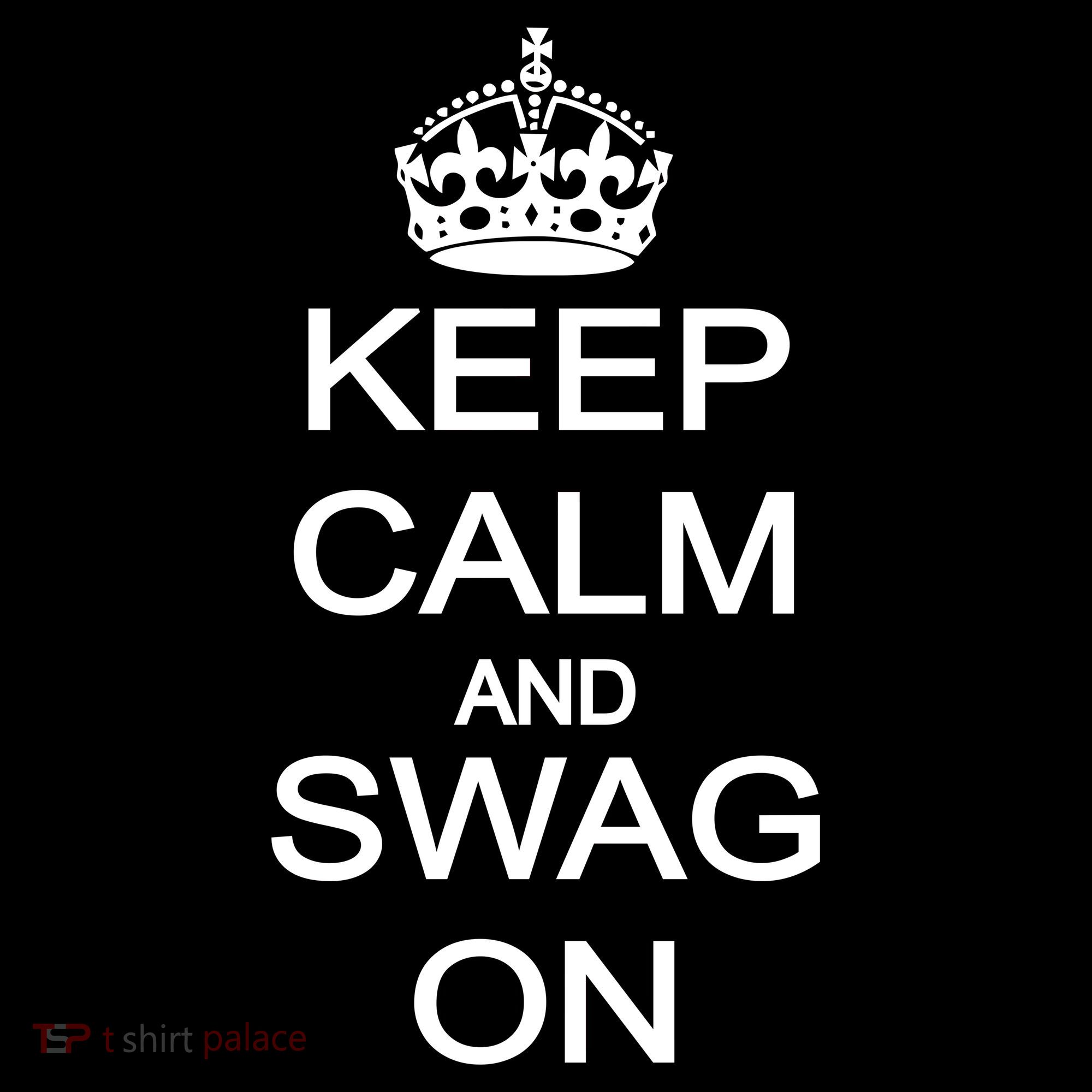 Keep Calm And Swag On Women's T-Shirt