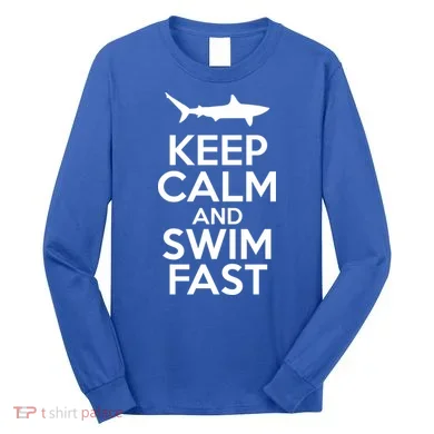 Keep Calm And Swim Fast Long Sleeve Shirt