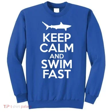 Keep Calm And Swim Fast Sweatshirt