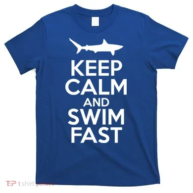 Keep Calm And Swim Fast T-Shirt