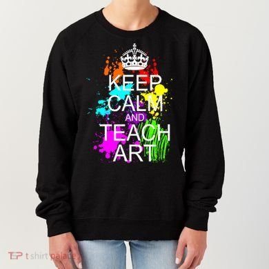 Keep Calm And Teach Art Women's Sweatshirt