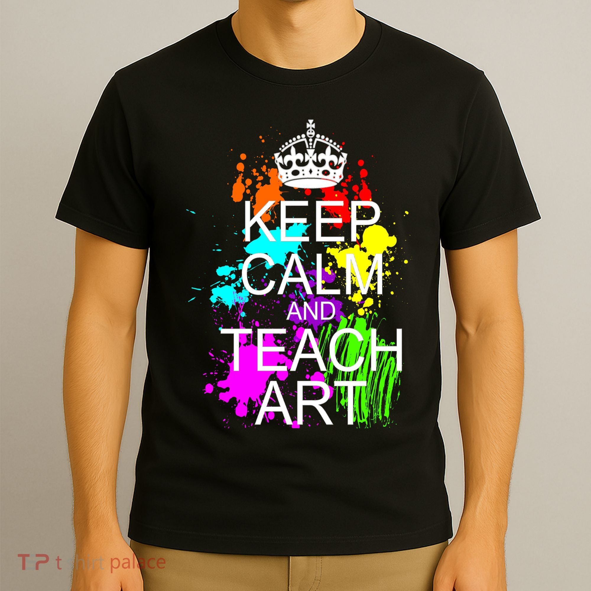 Keep Calm And Teach Art T-Shirt