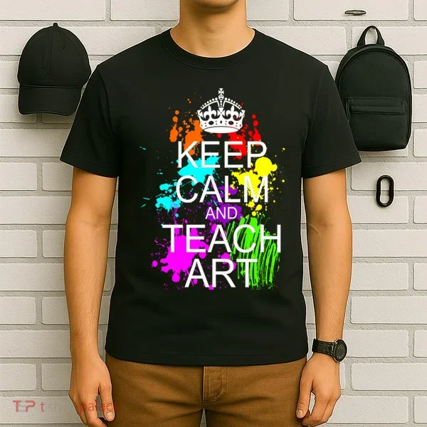Keep Calm And Teach Art T-Shirt