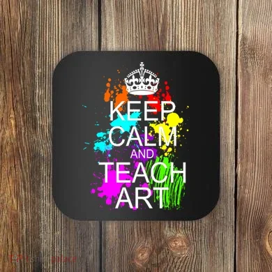 Keep Calm And Teach Art Coaster