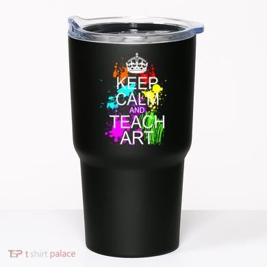 Keep Calm And Teach Art Tumbler
