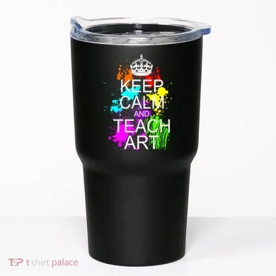 Keep Calm And Teach Art Tumbler