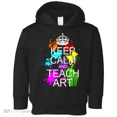 Keep Calm And Teach Art Toddler Hoodie