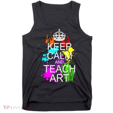 Keep Calm And Teach Art Tank Top