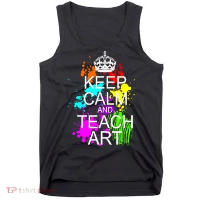 Keep Calm And Teach Art Tank Top
