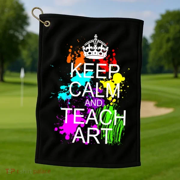 Keep Calm And Teach Art Golf Towel