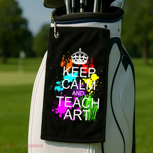 Keep Calm And Teach Art Golf Towel