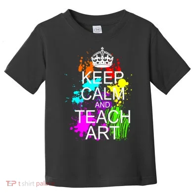 Keep Calm And Teach Art Toddler T-Shirt