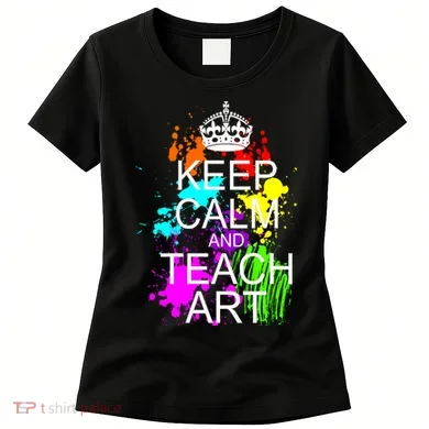 Keep Calm And Teach Art Women's T-Shirt