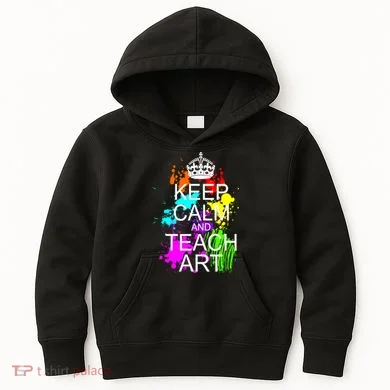 Keep Calm And Teach Art Kids Hoodie