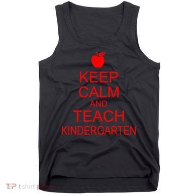 Keep Calm And Teach Kindergarten Tank Top