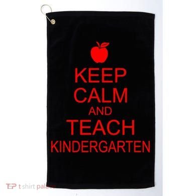 Keep Calm And Teach Kindergarten Golf Towel