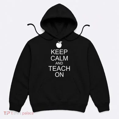 Keep Calm and Teach On Hoodie