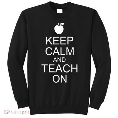 Keep Calm and Teach On Sweatshirt