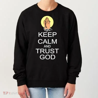 Keep Calm and Trust God Women's Sweatshirt