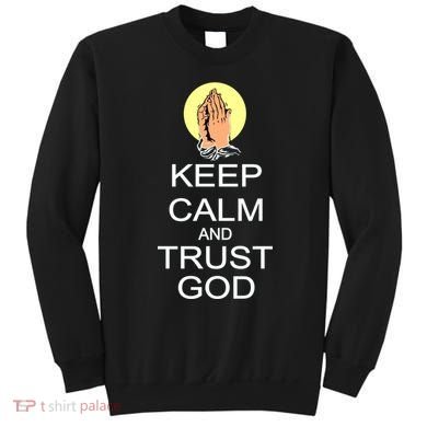 Keep Calm and Trust God Sweatshirt