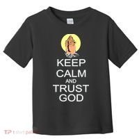 Keep Calm and Trust God Toddler T-Shirt thumb 0