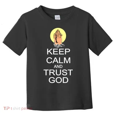 Keep Calm and Trust God Toddler T-Shirt