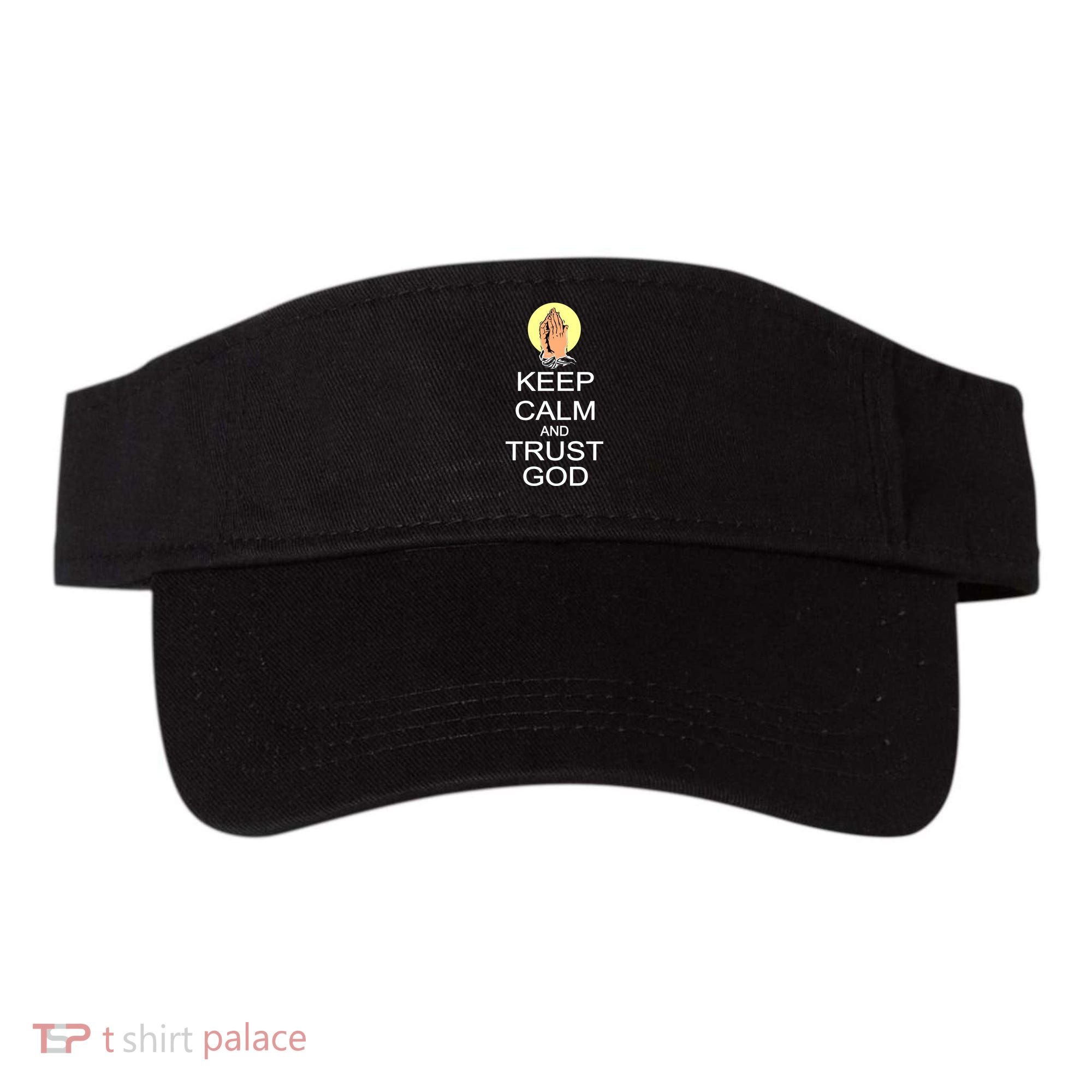 Keep Calm and Trust God Visor